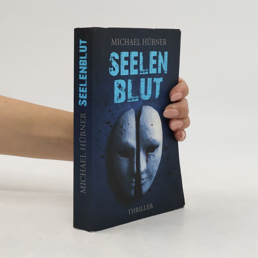 Michael Hübner Seelenblut: Thriller