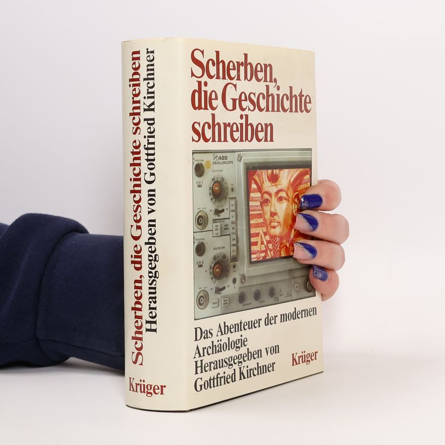 Gottfried Kirchner Scherben, die Geschichte schreiben