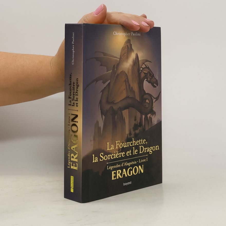 Christopher Paolini Légendes d'Alagaësia - 1: La Fourchette, la Sorcière et le Dragon
