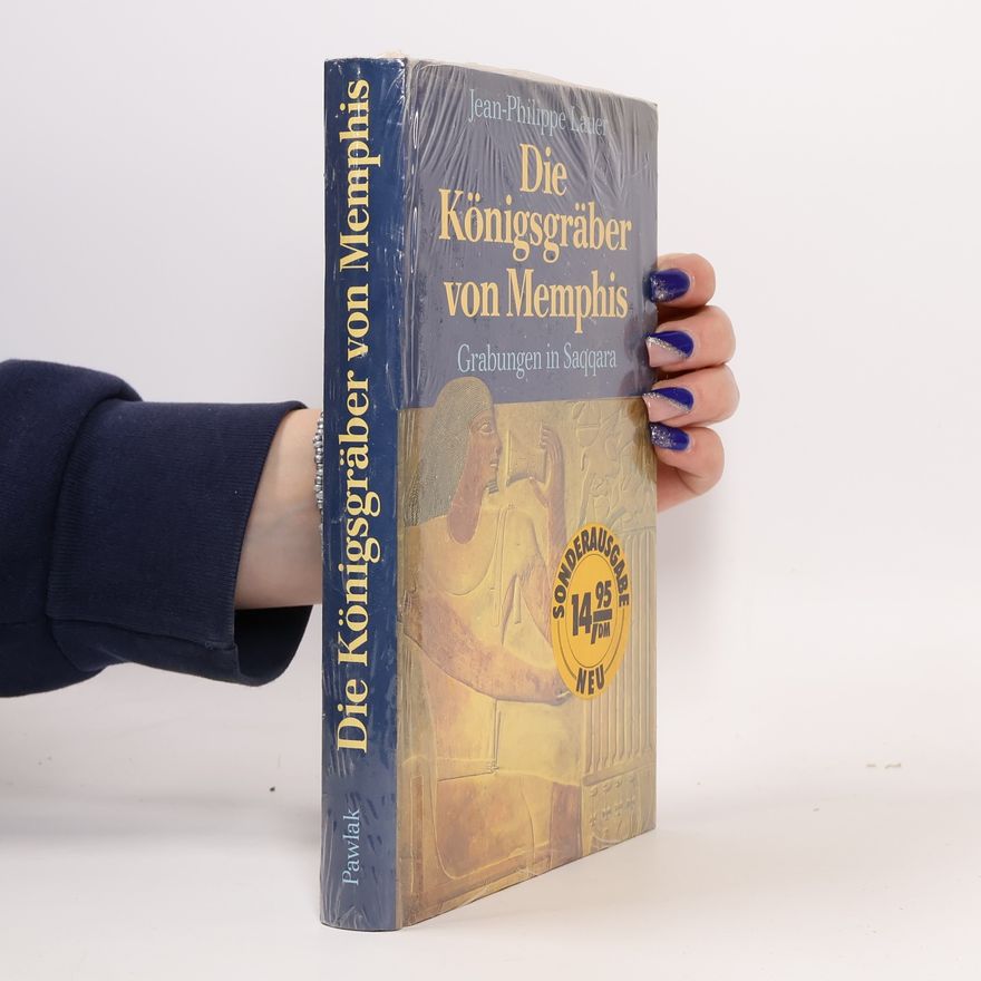 Jean Philippe Lauer Die Königsgräber von Memphis