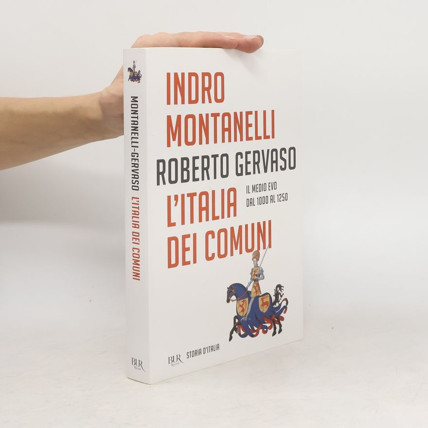 Roberto Gervaso L'Italia dei Comuni. Il Medio Evo dal 1000 al 1250