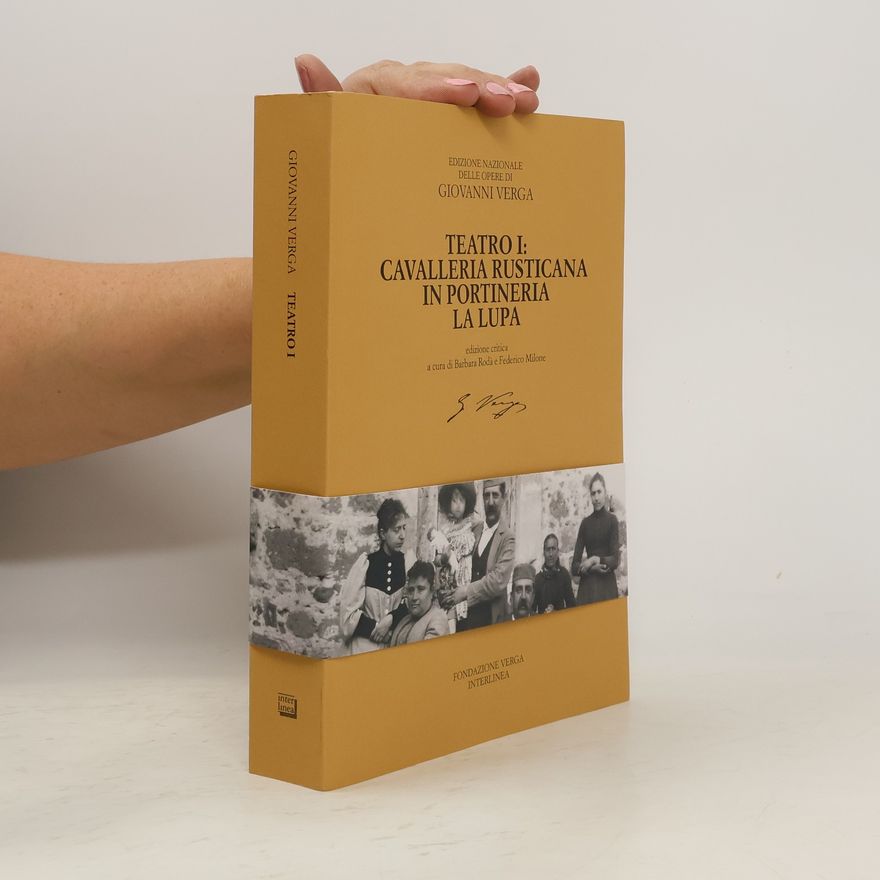 Barbara Rodà Edizione Nazionale delle Opere di Giovanni Verga - 1: Teatro. Cavalleria Rusticana, In Portineria, La Lupa - edizione critica a cura di Barbara Rodà e Federico Milone