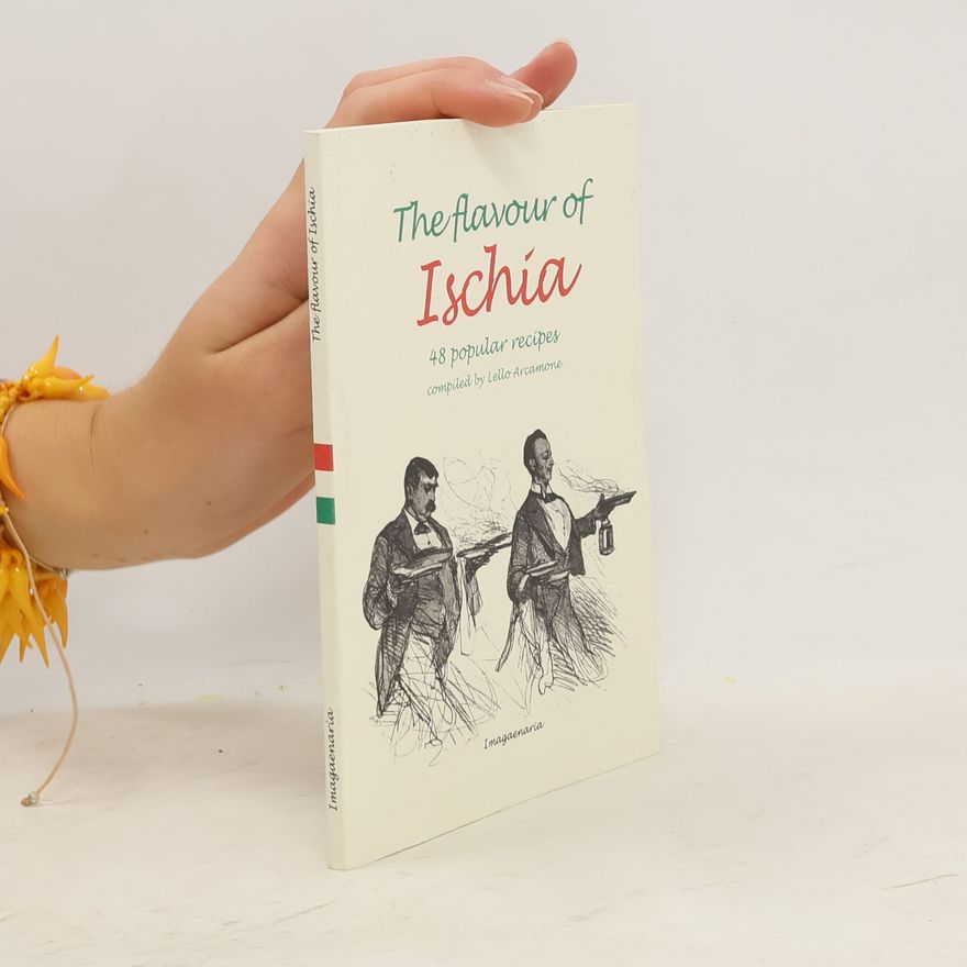 L. Arcamone The Flavour of Ischia. 48 Popular Recipes