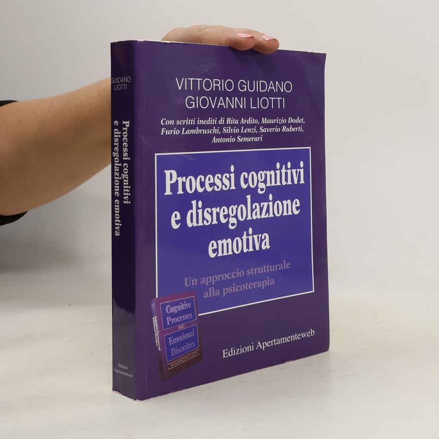 Giovanni Liotti Processi cognitivi e disregolazione emotiva. Un approccio strutturale alla psicoterapia