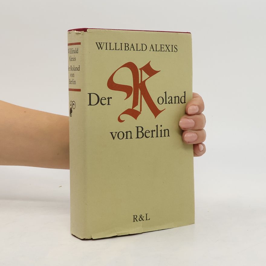 Willibald Alexis Der Roland von Berlin