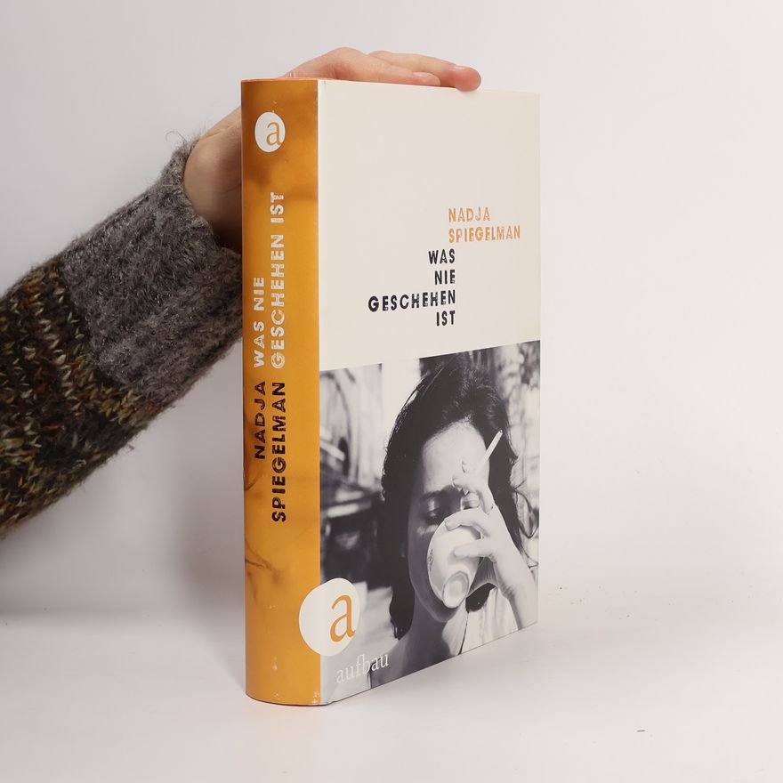 Nadja Spiegelman Was nie geschehen ist