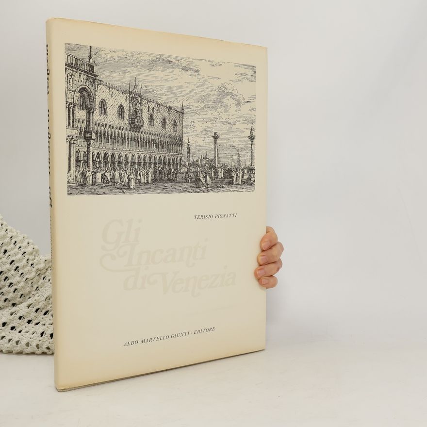 Terisio Pignatti Gli incanti di Venezia