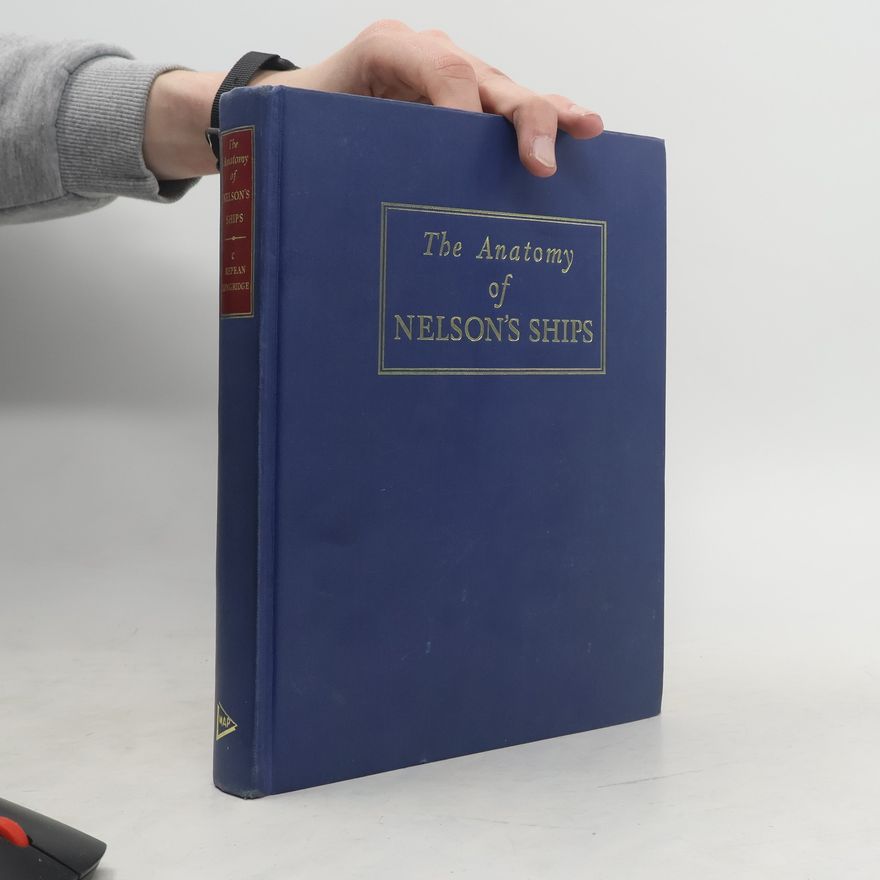 Charles Nepean Longridge The Anatomy of Nelson's Ships