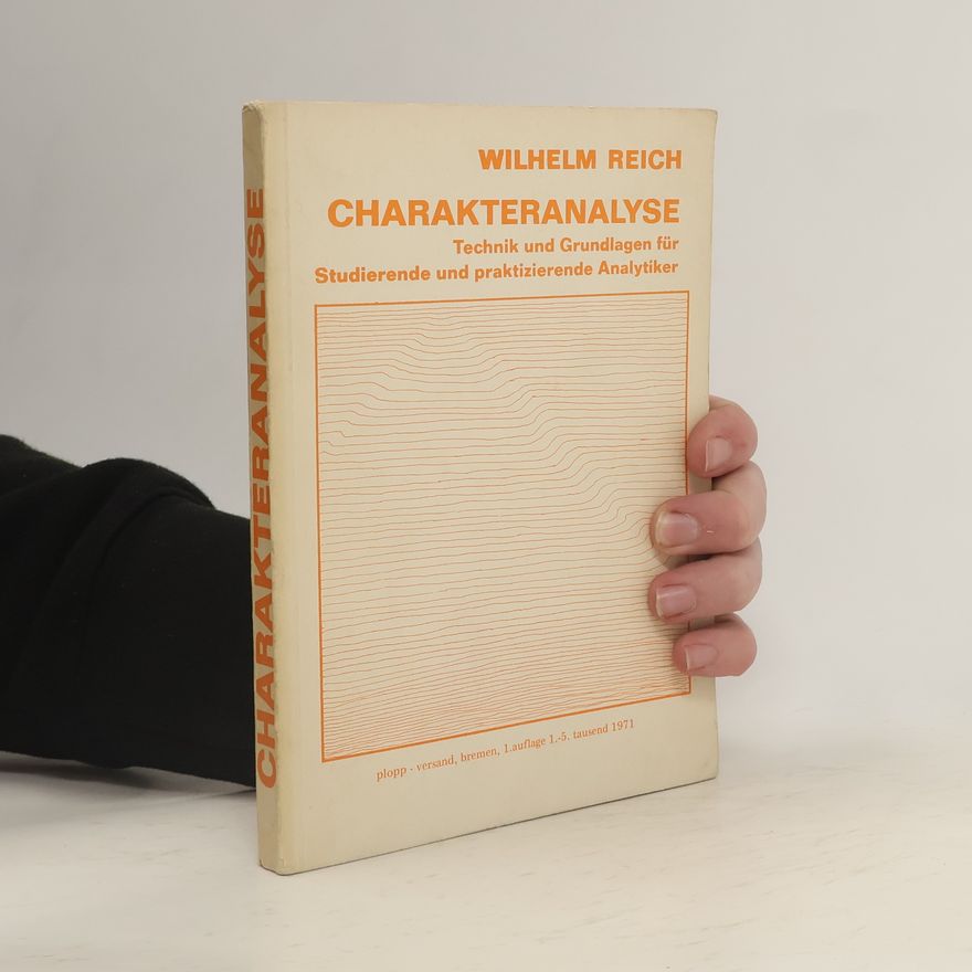 Annie Reich Charakteranalyse. Technik und Grundlagen für Studierende und praktizierende Analytiker