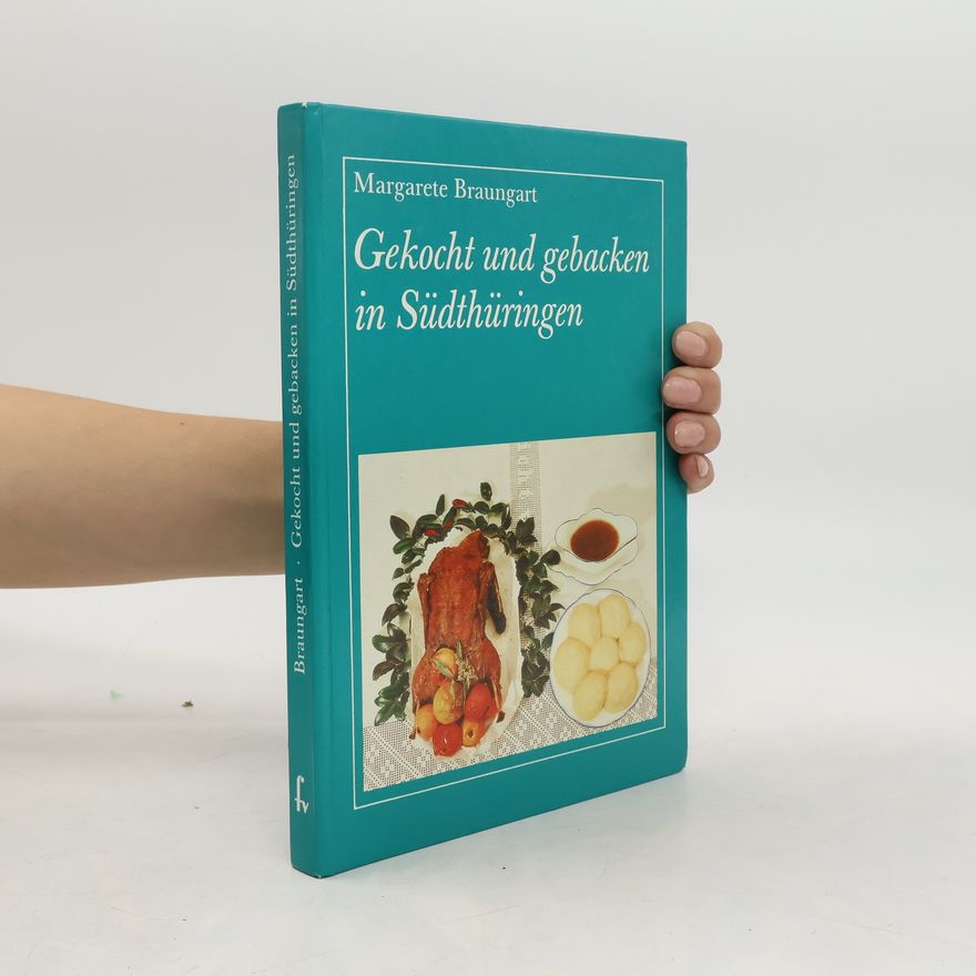 Margarete Braungart Gekocht und gebacken in Südthüringen