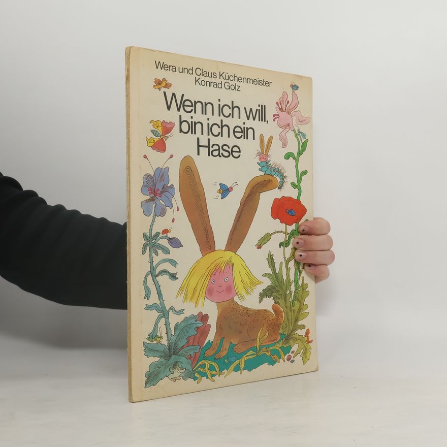 Claus Küchenmeister Wenn ich will, bin ich ein Hase