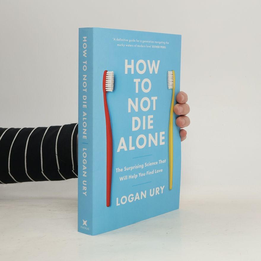 Logan Ury How to Not Die Alone