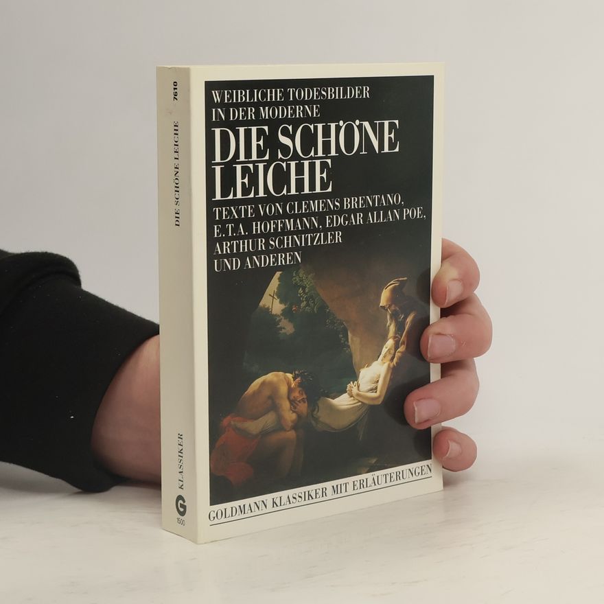 Elisabeth Bronfen Die schöne Leiche. Weibliche Todesbilder in der Moderne. Texte von Clemens Brentano, E.T.A. Hoffmann, Edgar Allan Poe, Arthur Schnitzler und anderen