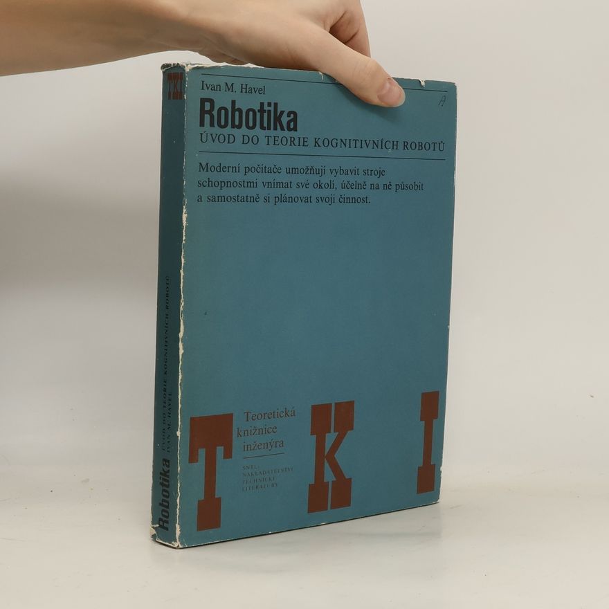 Ivan M. Havel Robotika. Úvod do teorie kognitivních robotů