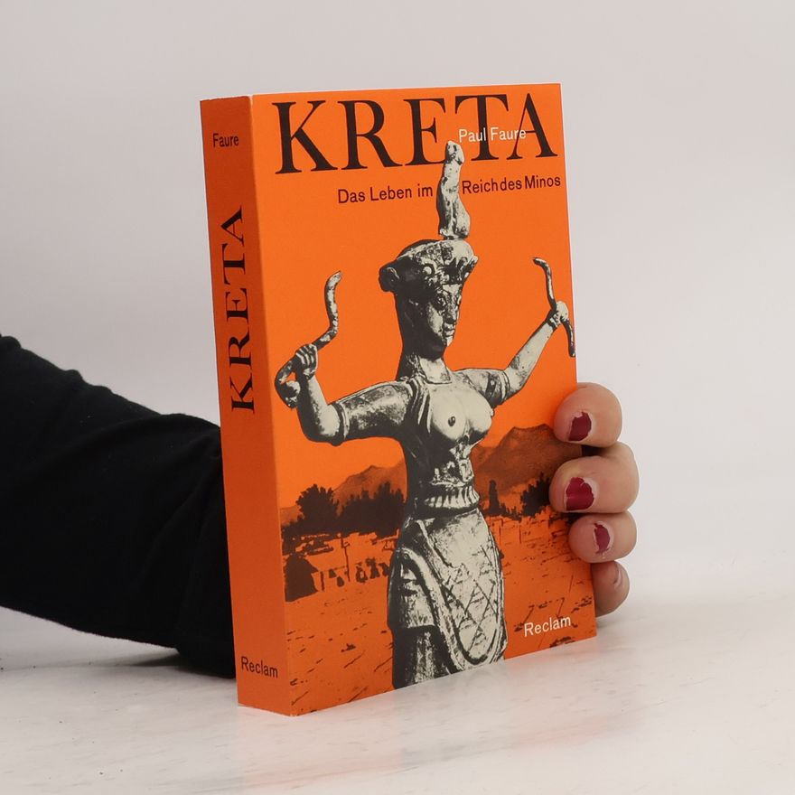 Paul Faure Kreta: Das Leben im Reich des Minos