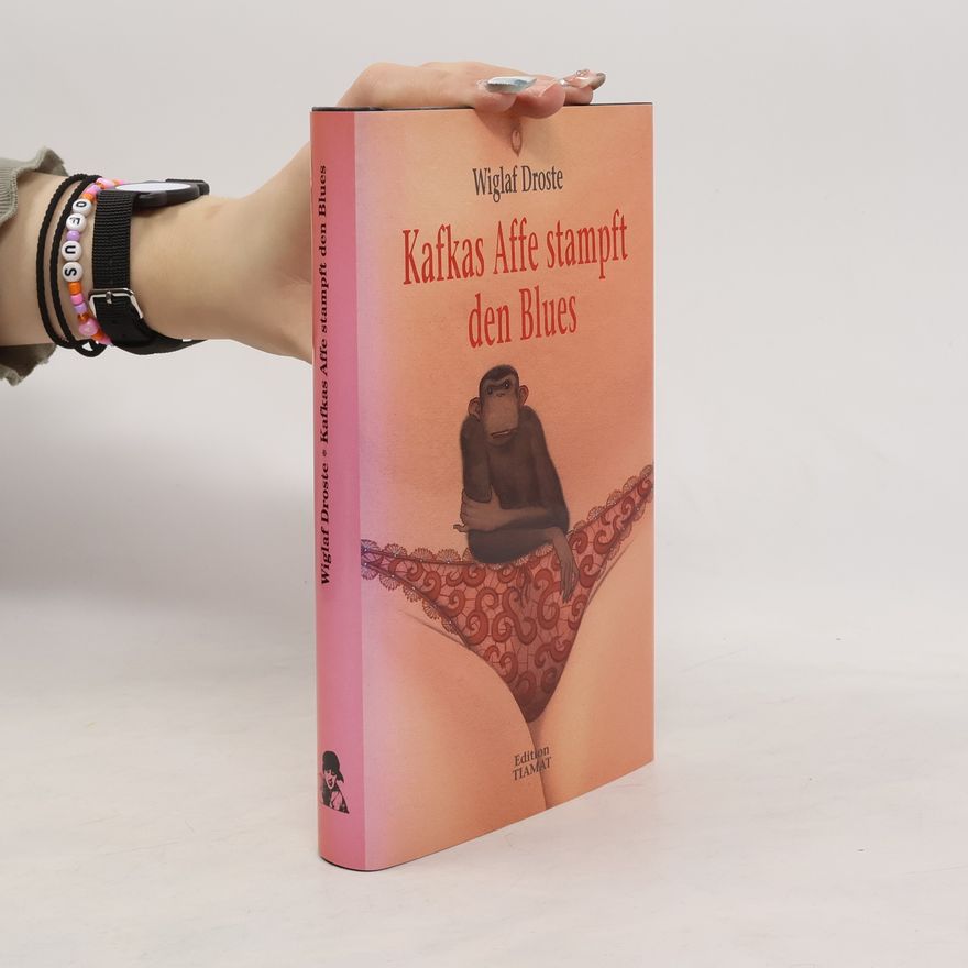 Wiglaf Droste Kafkas Affe stampft den Blues