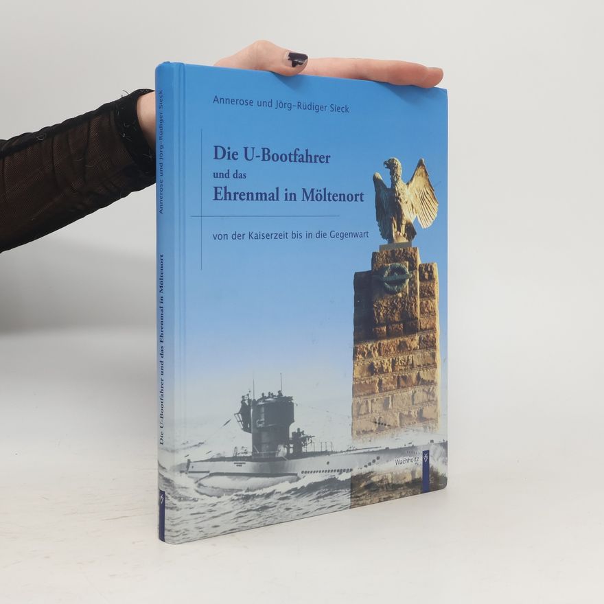 Annerose Sieck Die U-Bootfahrer und das Ehrenmal in Möltenort