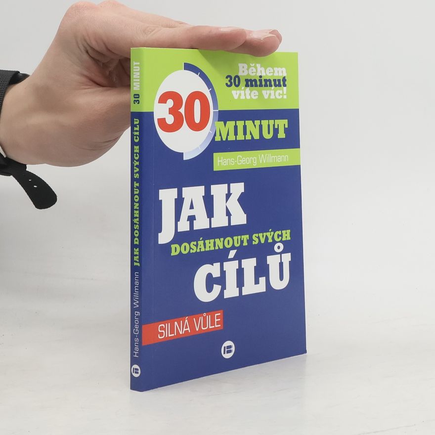 Hans-Georg Willmann Jak dosáhnout svých cílů – silná vůle