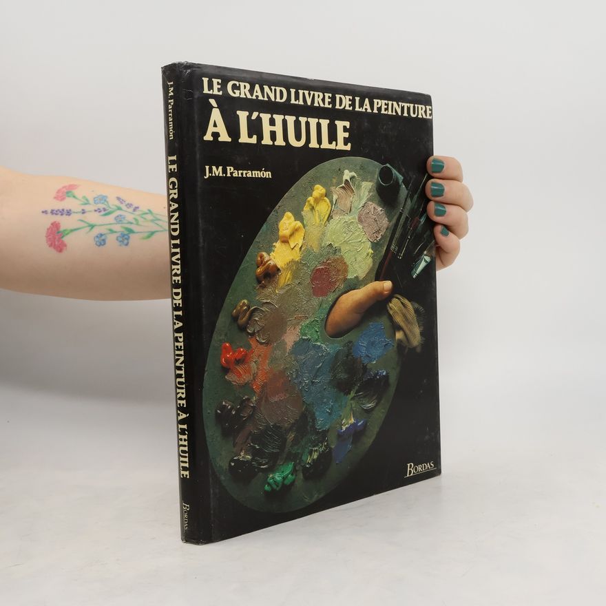José María Parramón Le grand livre de la peinture à l'huile