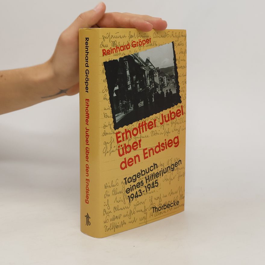 Reinhard Gröper Erhoffter Jubel über den Endsieg