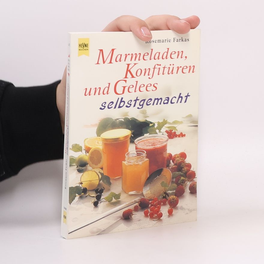 Rosemarie Farkas Marmeladen, Konfitüren und Gelees selbstgemacht