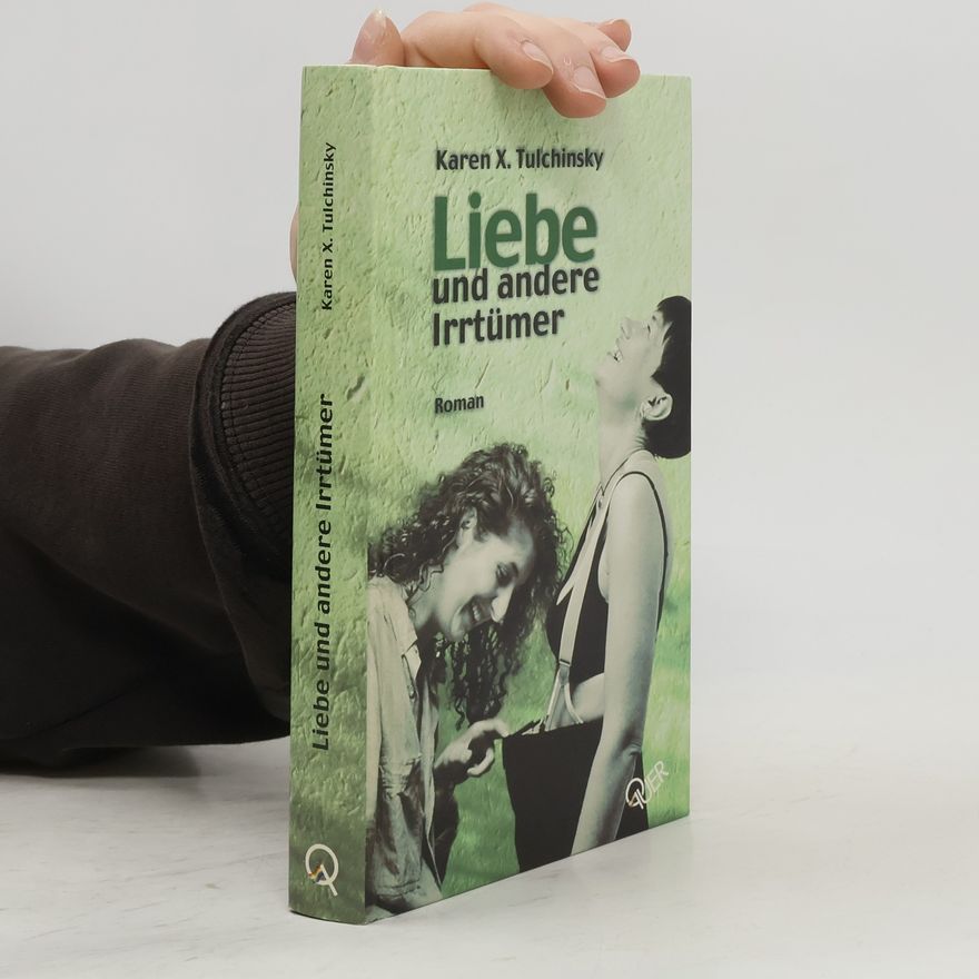 Karen X. Tulchinsky Liebe und andere Irrtümer