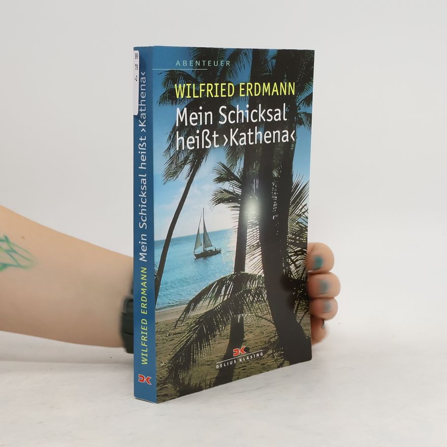 Wilfried Erdmann Mein Schicksal heißt KATHENA