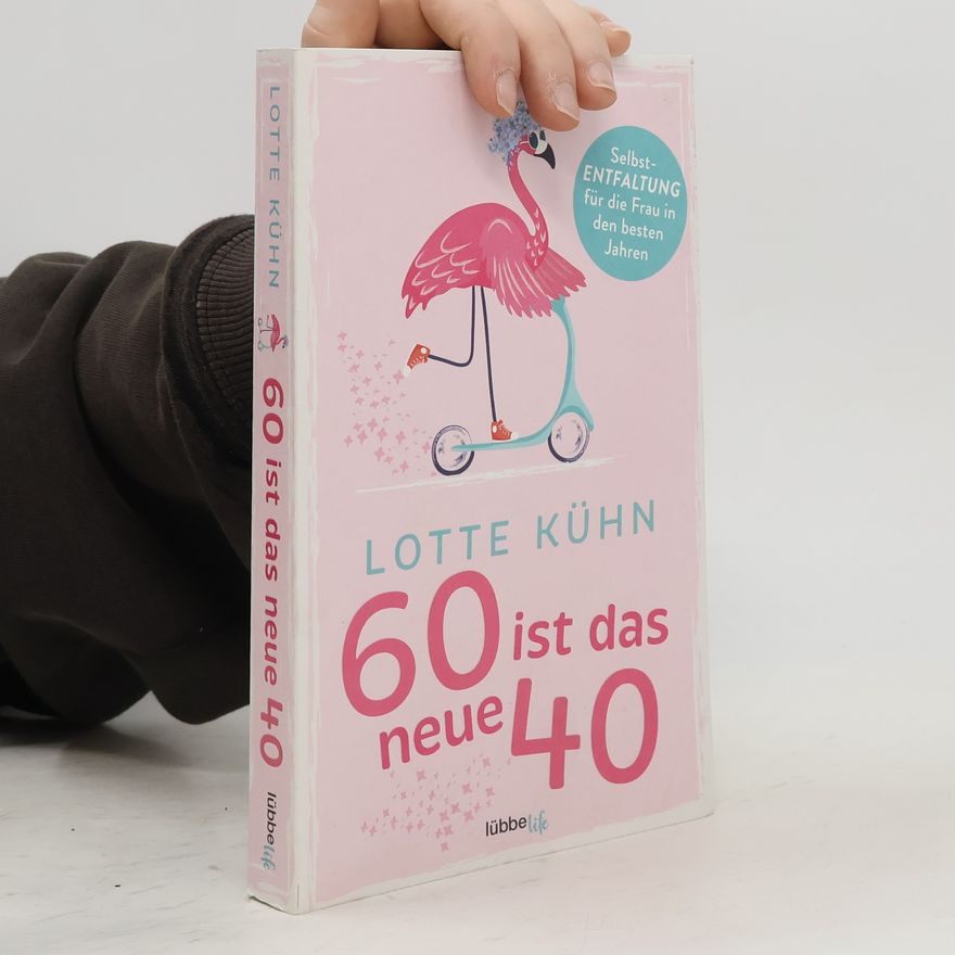 Lotte Kühn Sechzig ist das neue Vierzig
