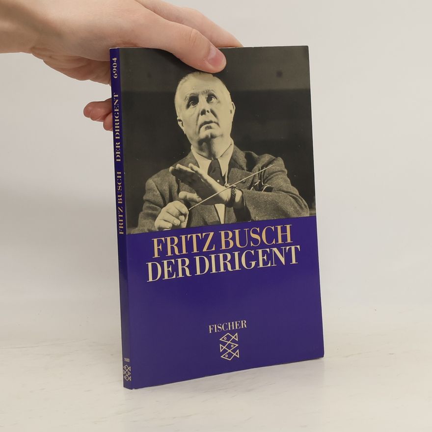 Fritz Busch Fritz Busch, der Dirigent
