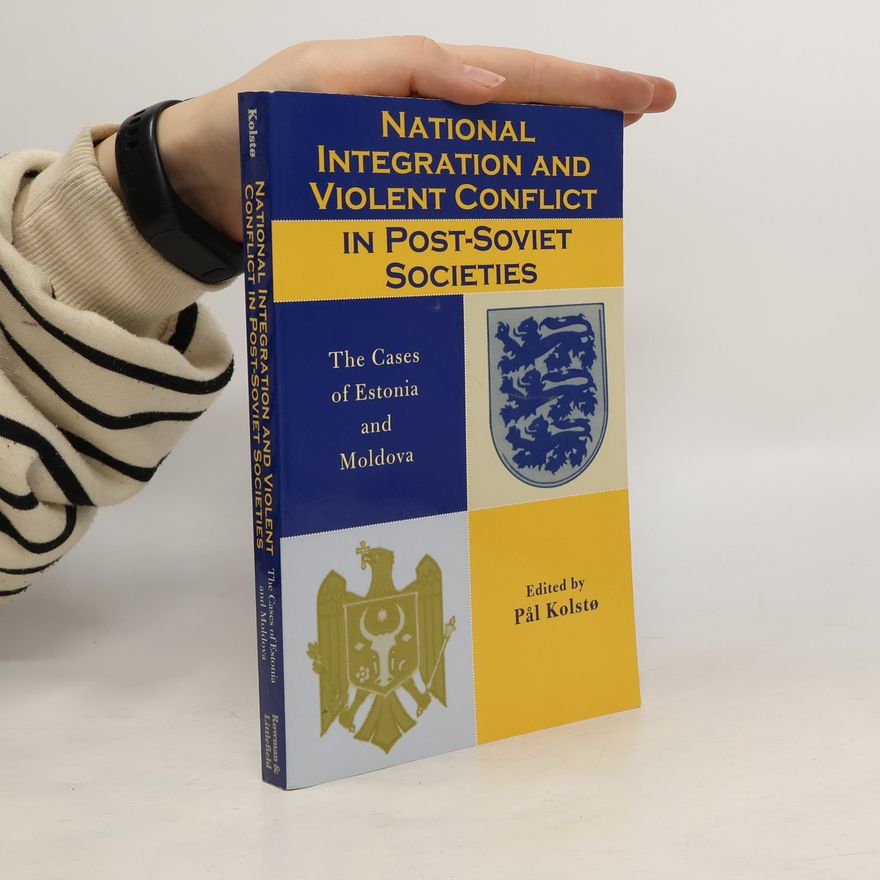 Kolektiv autorů National Integration and Violent Conflict in Post-Soviet Societies