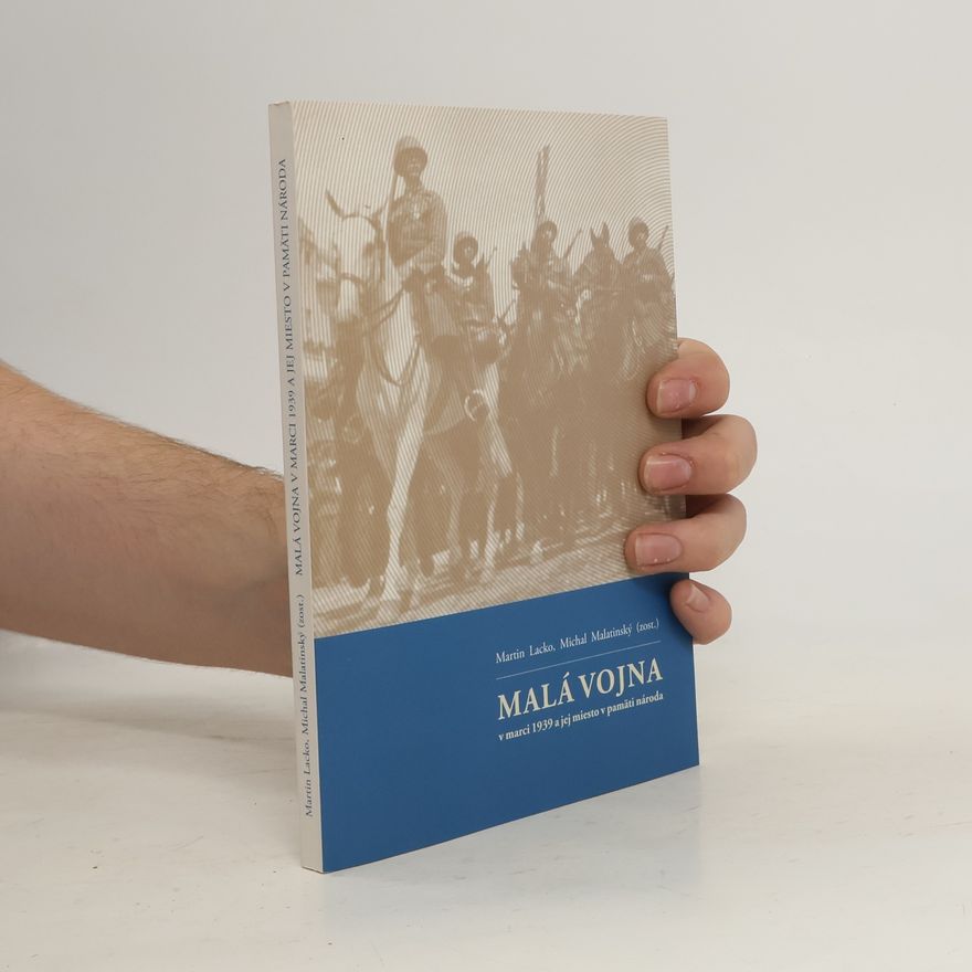 Martin Lacko Malá vojna v marci 1939 a jej miesto v pamäti národa