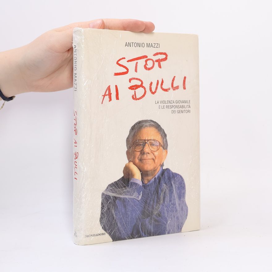 Antonio Mazzi Stop ai bulli. La violenza giovanile e le responsabilità dei padri