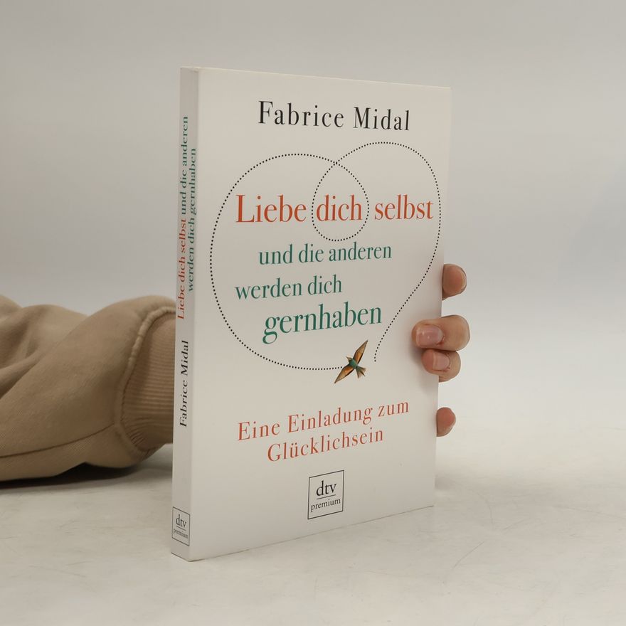 Fabrice Midal Liebe dich selbst und die anderen werden dich gernhaben