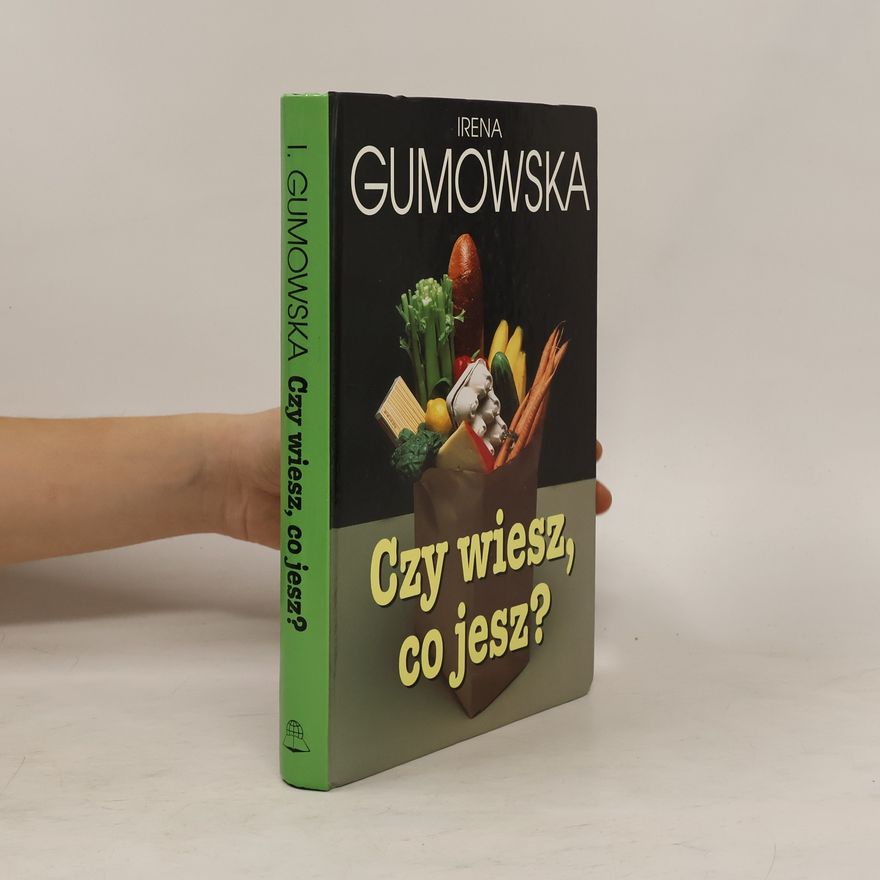 Irena Gumowska Czy wiesz, co jesz?