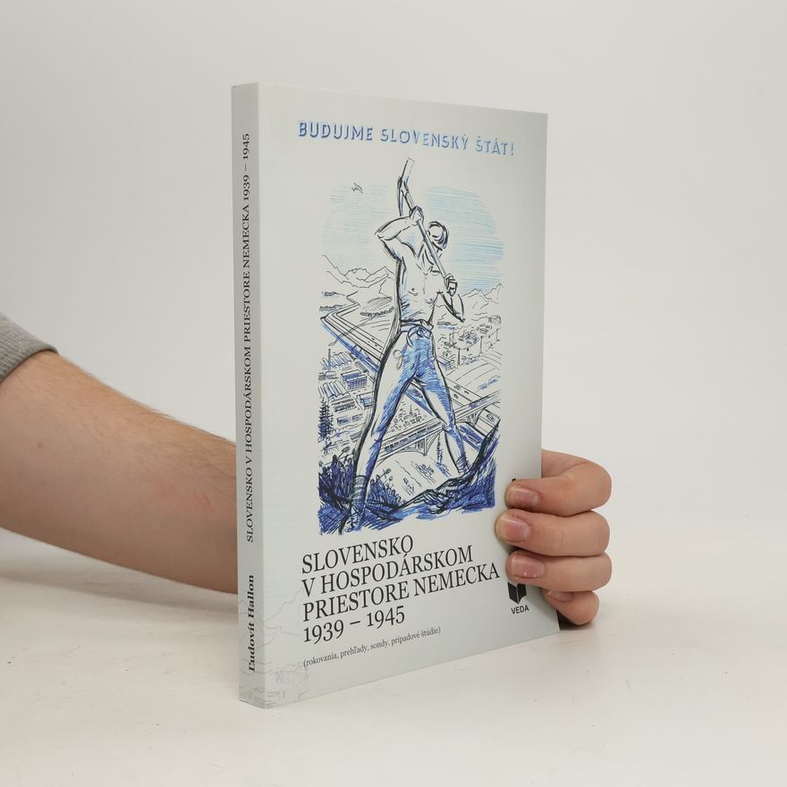 Ľudovít Hallon Slovensko v hospodárskom priestore Nemecka 1939-1945