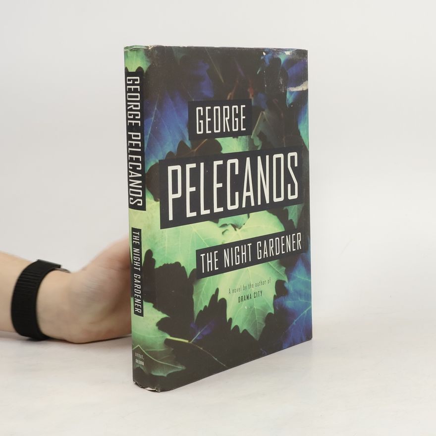 George Pelecanos The Night Gardener