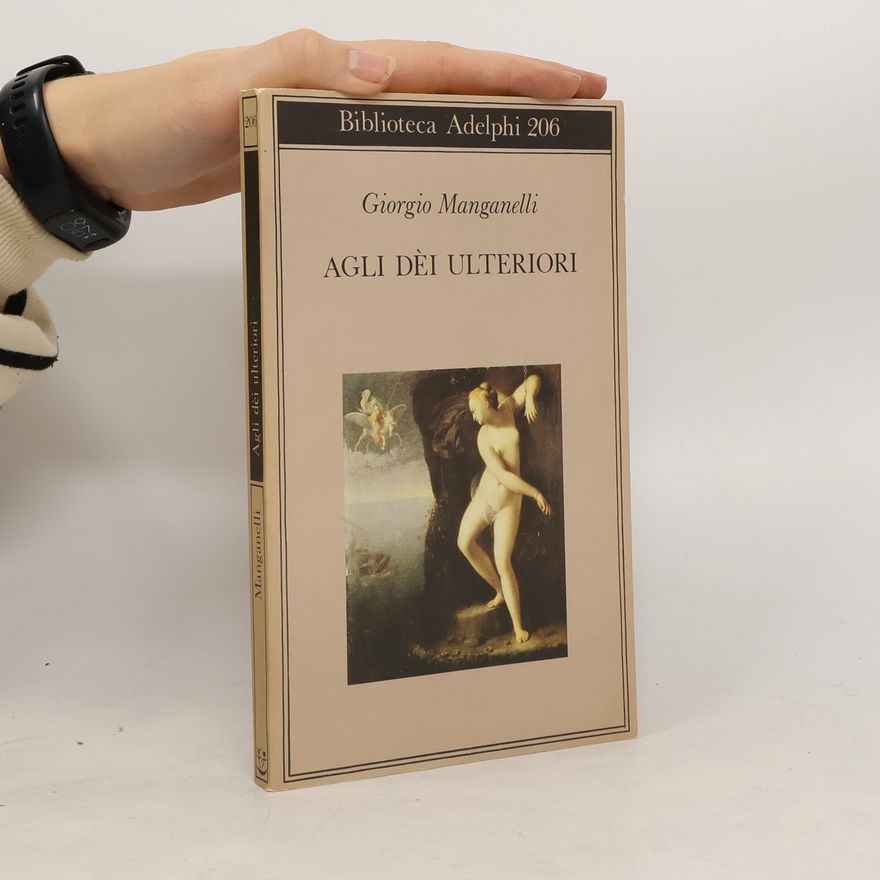 Giorgio Manganelli Biblioteca Adelphi - 206: Agli dèi ulteriori