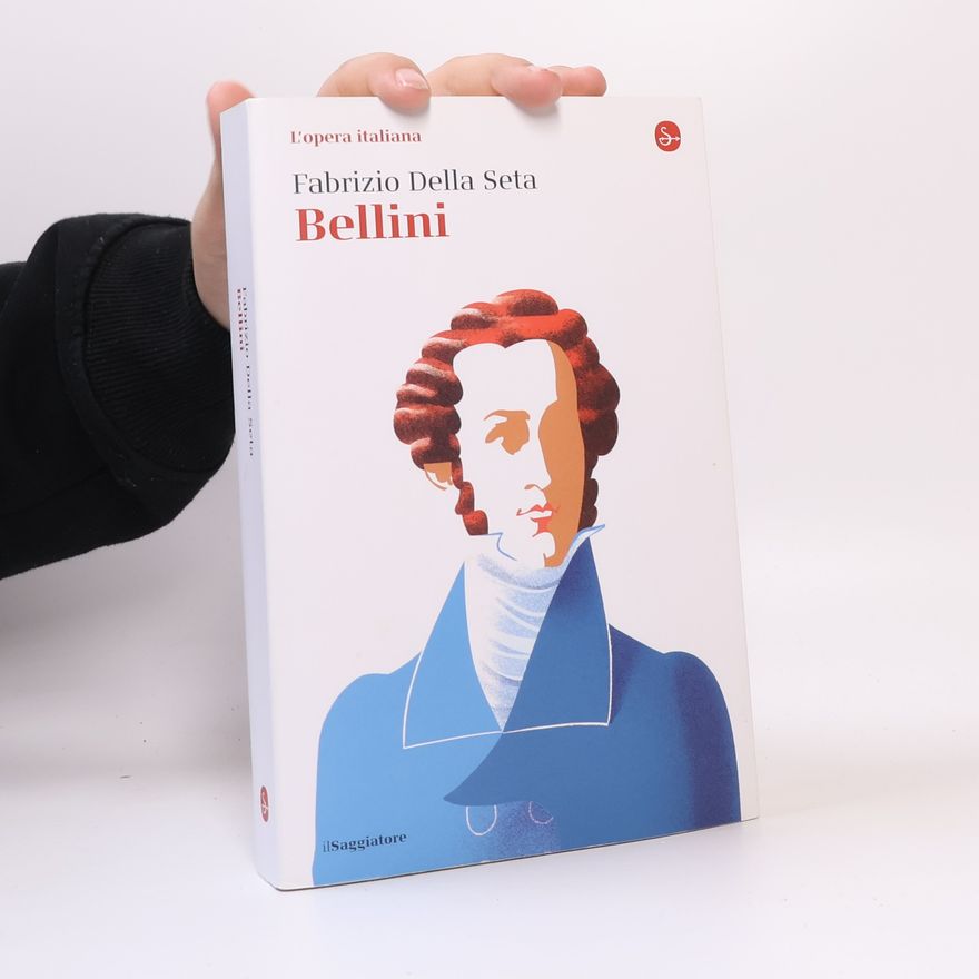 Fabrizio Della Seta L'opera italiana: Bellini