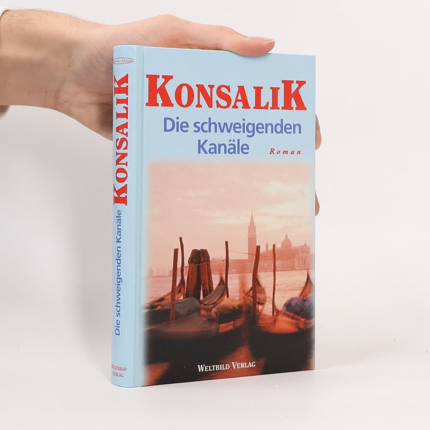 Heinz Günther Konsalik Die schweigenden Kanäle
