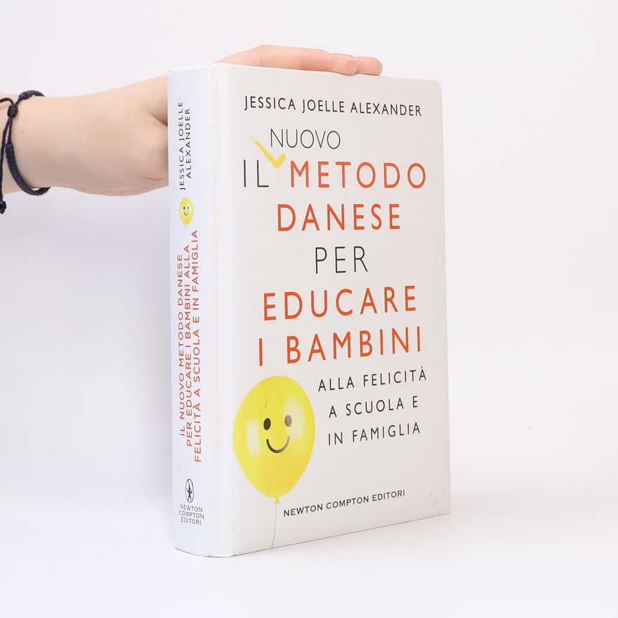 Jessica Joelle Alexander Il nuovo metodo danese per educare i bambini alla felicità a scuola e in famiglia