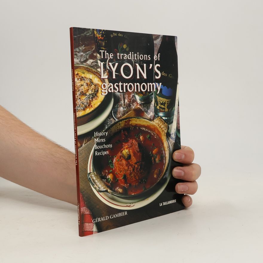 Gérald Gambier The Traditions of Lyon's Gastronomy