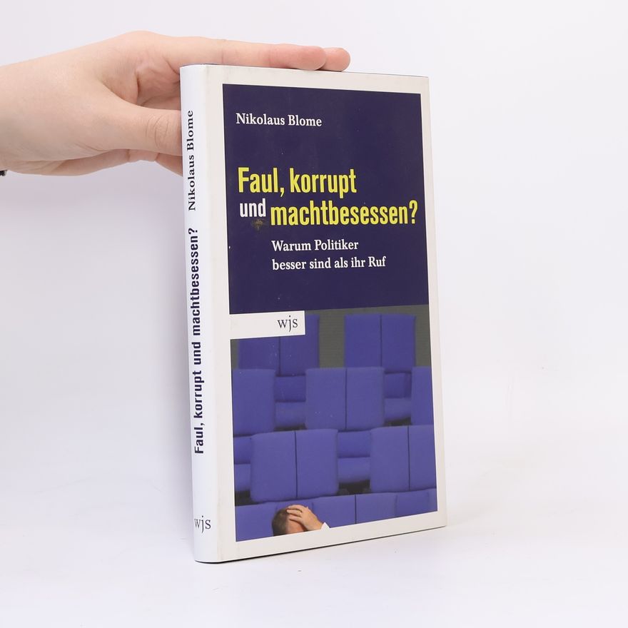 Nikolaus Blome Faul, korrupt und machtbesessen?
