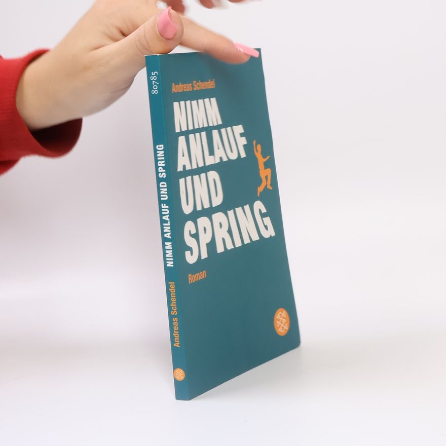 Andreas Schendel Nimm Anlauf und spring