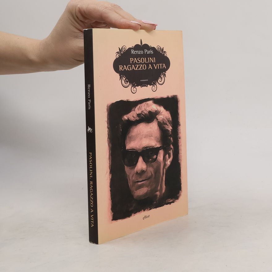 Renzo Paris Pasolini. Ragazzo a vita