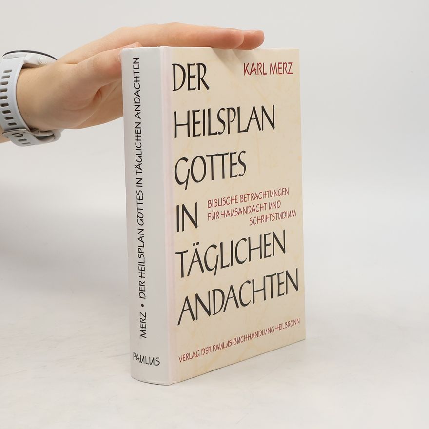 Karl Merz Der Heilsplan Gottes in täglichen Andachten