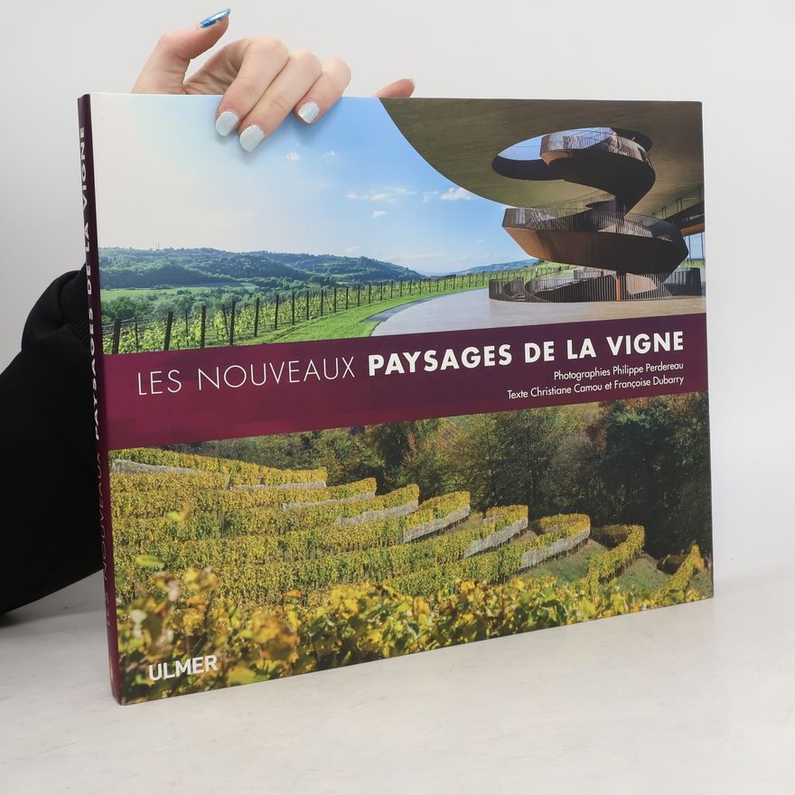 Françoise Dubarry Les nouveaux paysages de la vigne