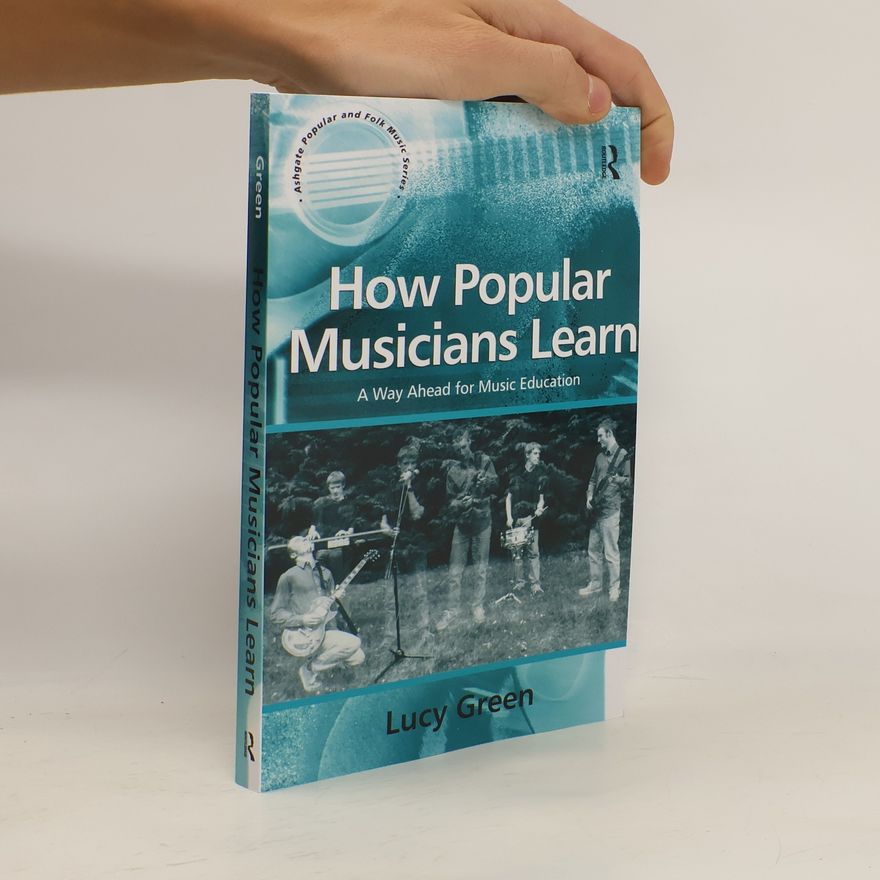 Lucy Green How Popular Musicians Learn