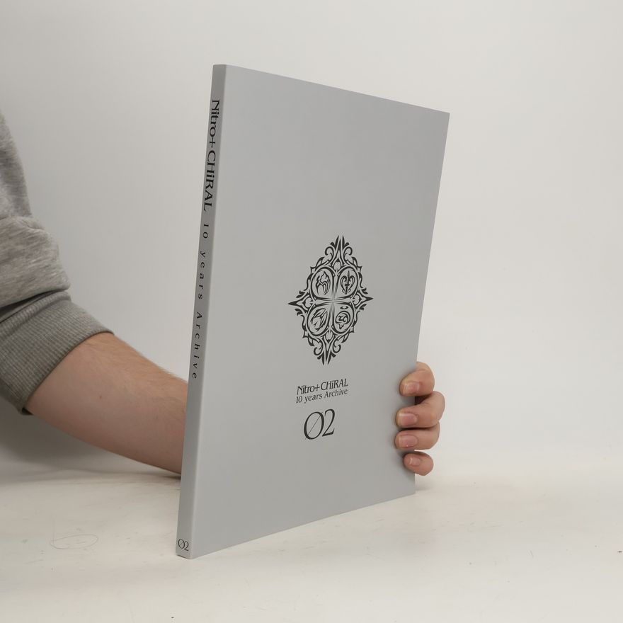 Collectif d'auteurs Nitro+CHiRAL. 10 years Archive 02