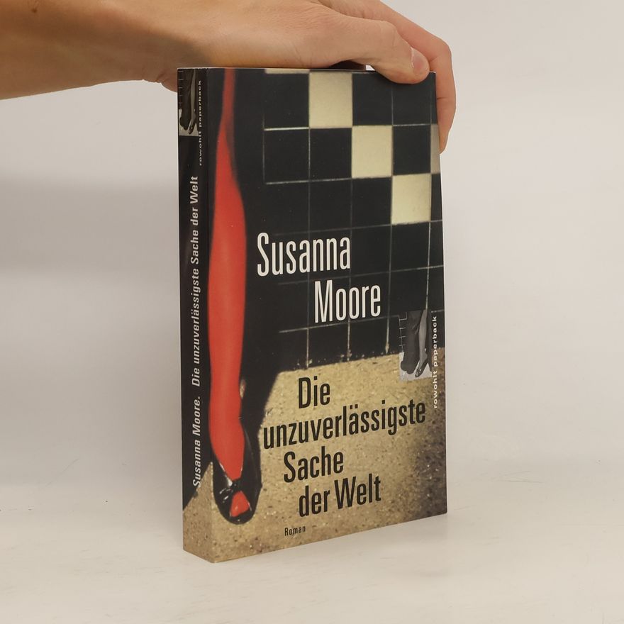 Susanna Moore Die unzuverlässigste Sache der Welt
