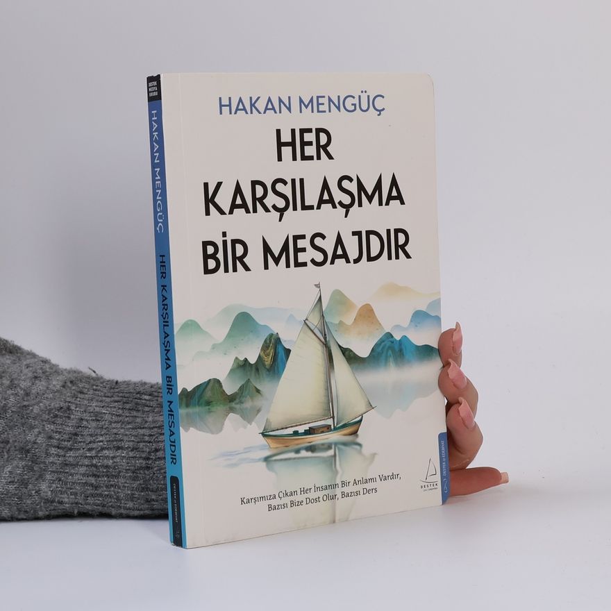 Hakan Mengüc Her Karsilasma Bir Mesajdir